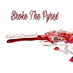 Broke The Pyrex
