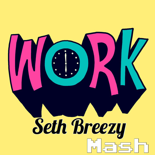 Get a Job - Work - F.Guerra (Seth Breezy Mega Mash)