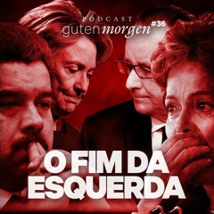 36: O Fim da Esquerda