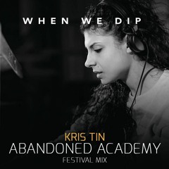 Kris Tin - When We Dip X Abandoned Academy