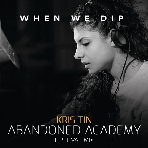 Kris Tin - When We Dip X Abandoned Academy