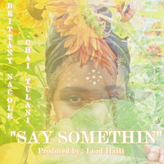 Say Somethin (ft. Chai Tulani)