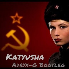 Katyusha - (Adryx-G Bootleg) <3 Free <3