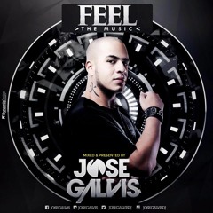 JOSE GALVIS - FEEL THE MUSIC (LIVE SET)