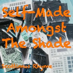 Self-Made Amongst The Shade