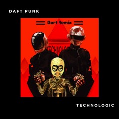 Daft Punk - Technologic (Bart Remix) [BUY = FREE DL]