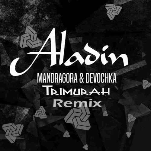 Aladin - Mandragora! X Devochka ( Trimurah  Remix )