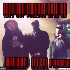 They not  Fukkinn Wit Us (Pro. BCTheNoiseMaker) Goodie X Deuce