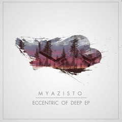 Myazisto - Eccentric Of Deep EP (Preview 192k)