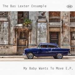 The Bas Lexter Ensample - My Baby Wants To Move - EP - Snippet