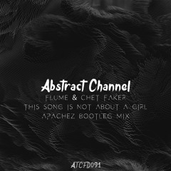 #ATCFD091: Flume & Chet Faker - This Song Is Not About A Girl (Apachez Bootleg Mix)