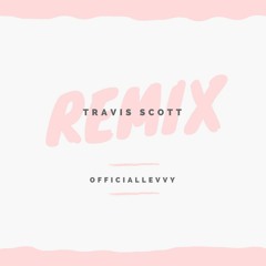 Travis Scott Remix - officiallevvy