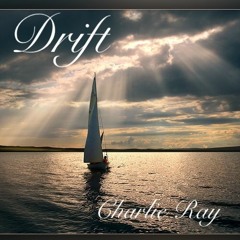 Drift (Alina Baraz Cover) by Charlie Ray