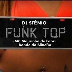 -MC Maurinho de Fabri   Bonde do Blindão Dj Stenio Bh