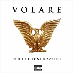 VOLARE - Chronic Tone X Aztech {prod. by Chronic Tone}