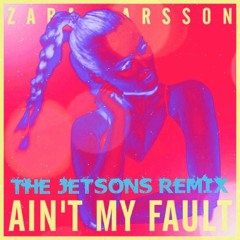 Zara Larson - Ain't My Fault (The Jetsons Remix)