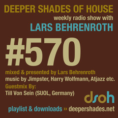 Deeper Shades Of House #570 w/ guest mix by TILL VON SEIN