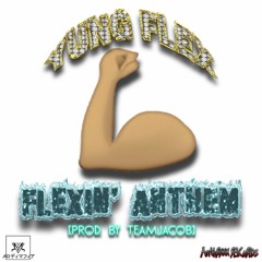 YUNG FLEX- FLEXIN' ANTHEM [PROD. BY TEAMJACOB]
