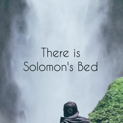 There Is Solomon's Bed
