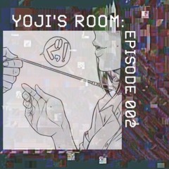 Yoji's Room: Episode 002