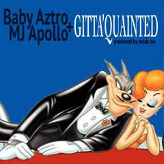 GITTA'QUAINTED FT. MJ APOLLO (PRODUCED BY bolde.hu)