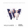 The Chainsmokers & Coldplay - Something Just Like This (Wild Cards & Adam Pearce Remix)