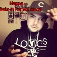 Happy - Doin it for my hood