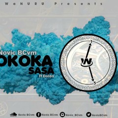 Novic BCvm Feat Dolaa - Okoka Sasa