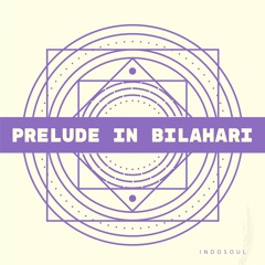 Prelude in Bilahari | IndoSoul by Karthick Iyer | Dondieu Divin