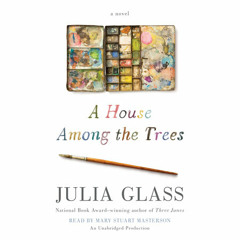 A House Among the Trees by Julia Glass, read by Mary Stuart Masterson