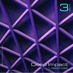 Deep Impact - Vol. 3 [mixed by ideal noise]