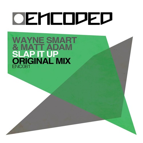 Wayne Smart, Matt Adam - Slap It Up [Encoded NRG]