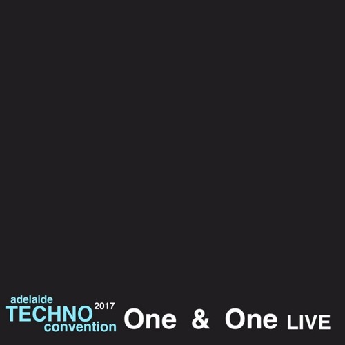 One and One (live) @ Adelaide Techno Convention