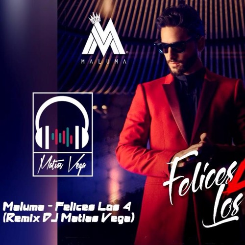 Maluma Felices Los 4 Remix Dj Matias Vega By Matias Vega