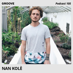 Groove Podcast 105 - Nan Kolè