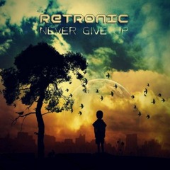 Retronic - Never Give Up (Teaser) - coming soon