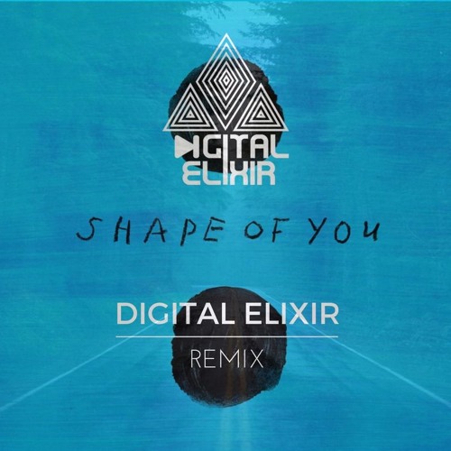 ED SHEERAN - SHAPE OF YOU (DIGITAL ELIXIR REMIX)