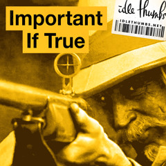 Important If True 12: Once You Start, You Can't Stop