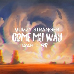 MUMZY STRANGER COME MY WAY