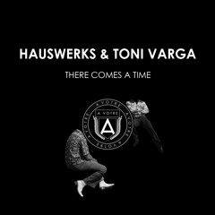 Hauswerks & Toni Varga - There Comes A Time
