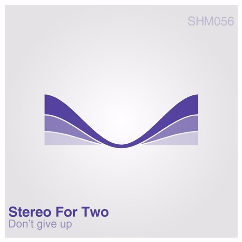 Stereo For Two - Don't Give Up (Beat Bang Blasters Remix) [FREE DOWNLOAD]