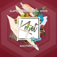 Slaptop ft. Geneva White - Another Life (Keljet Remix)