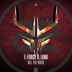 E-Force & Luna - Kill The Noise (#A2REC161)