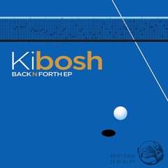 Kibosh - Back N Forth EP [Minimix]  ★ FREE DL ★