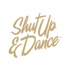 Shut Up And Dance