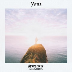 Yites - Appreciate (feat. Colordrive)