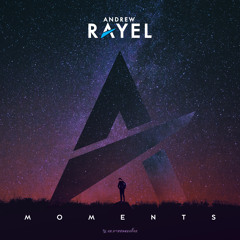 Andrew Rayel - Moments [OUT NOW] (Mini Mix)