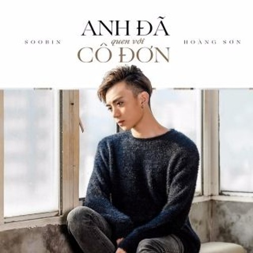 Anh Đã Quen Với Cô Đơn (Extended Mix) - Soobin Hoàng Sơn