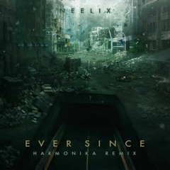Neelix - Ever Since (Harmonika Remix) OUT on Spin Twist Rec