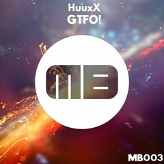 HuuxX - GTFO! [MB003]
